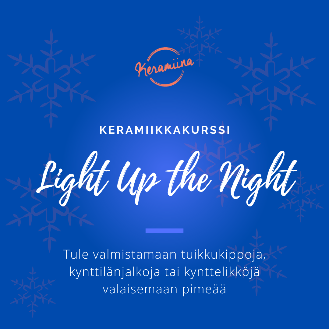 Light Up the Night-Keramiikkakurssi
